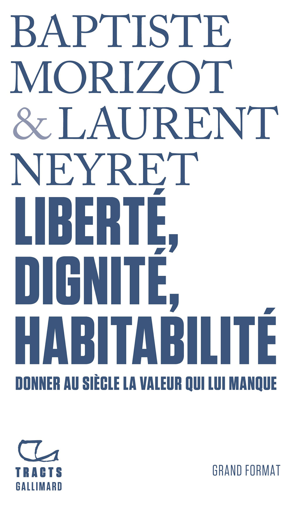 Tracts - Liberté, dignité, habitabilité. Donner au siècle la valeur qui lui manque